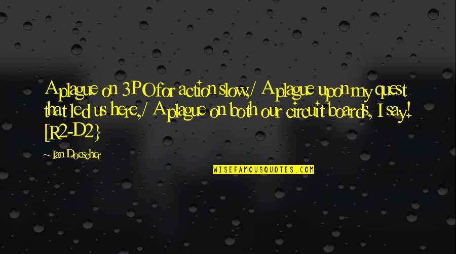 Refracts Quotes By Ian Doescher: A plague on 3PO for action slow,/ A Refracts Quotes By Ian Doescher: A plague on 3PO for action slow,/ A