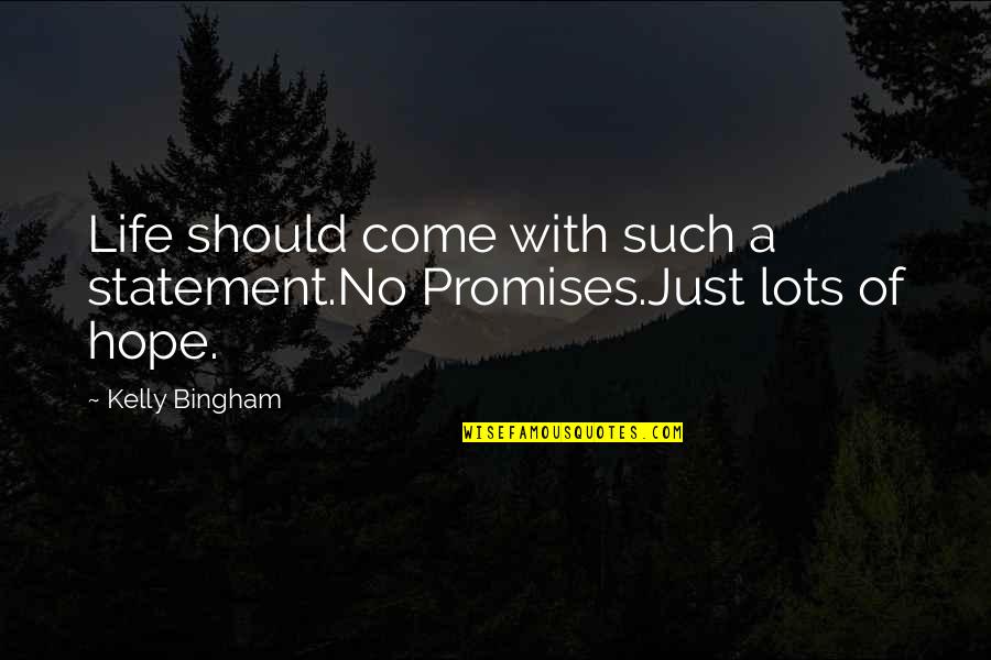 Refrain Synonyms Quotes By Kelly Bingham: Life should come with such a statement.No Promises.Just