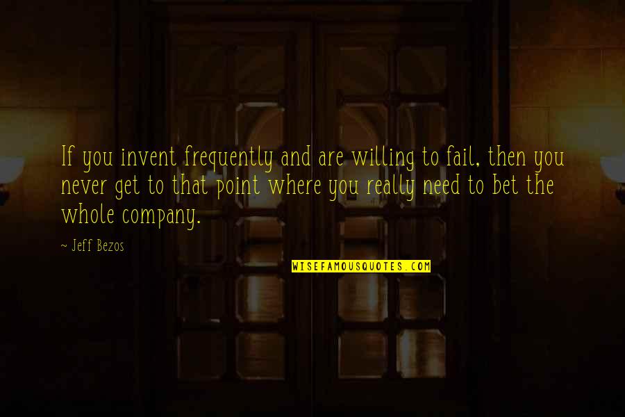 Refrain Winna Efendi Quotes By Jeff Bezos: If you invent frequently and are willing to