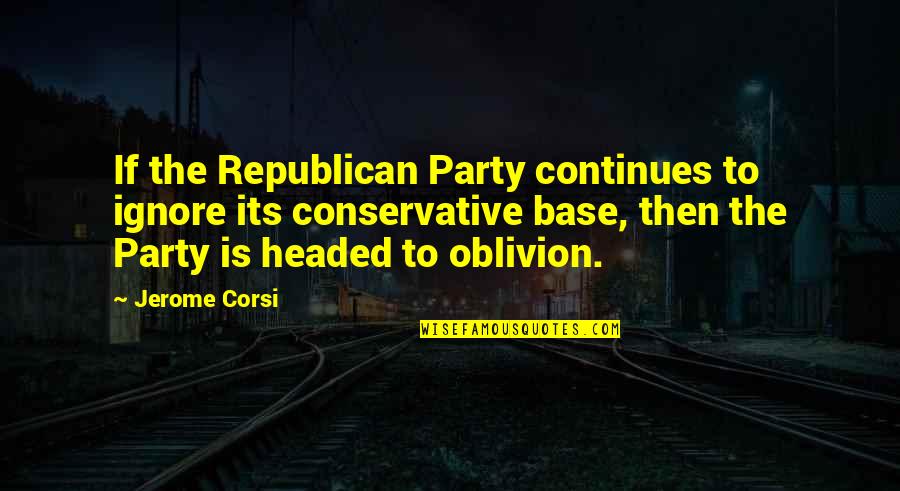 Refraining From Drinking Quotes By Jerome Corsi: If the Republican Party continues to ignore its