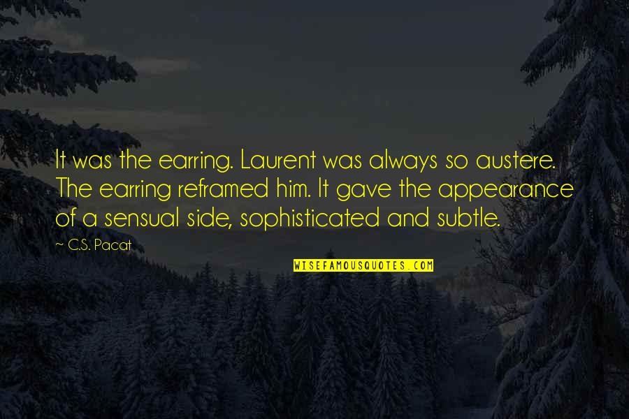 Reframed Quotes By C.S. Pacat: It was the earring. Laurent was always so