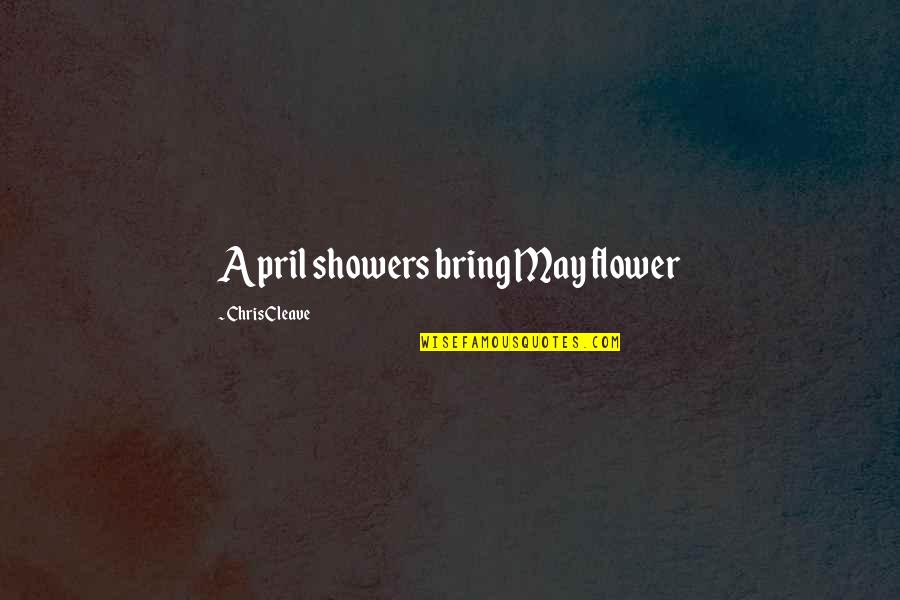 Refranes Quotes By Chris Cleave: April showers bring May flower