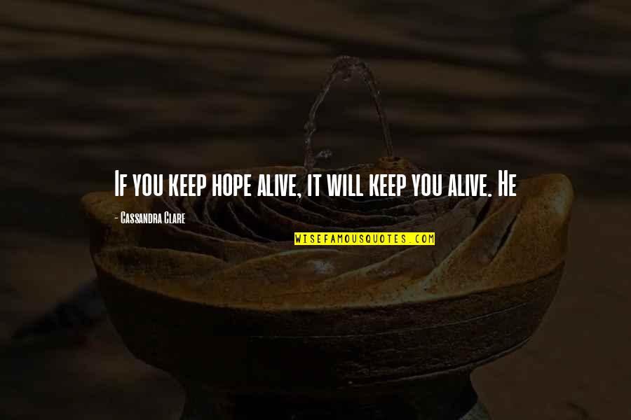 Refrenar La Quotes By Cassandra Clare: If you keep hope alive, it will keep