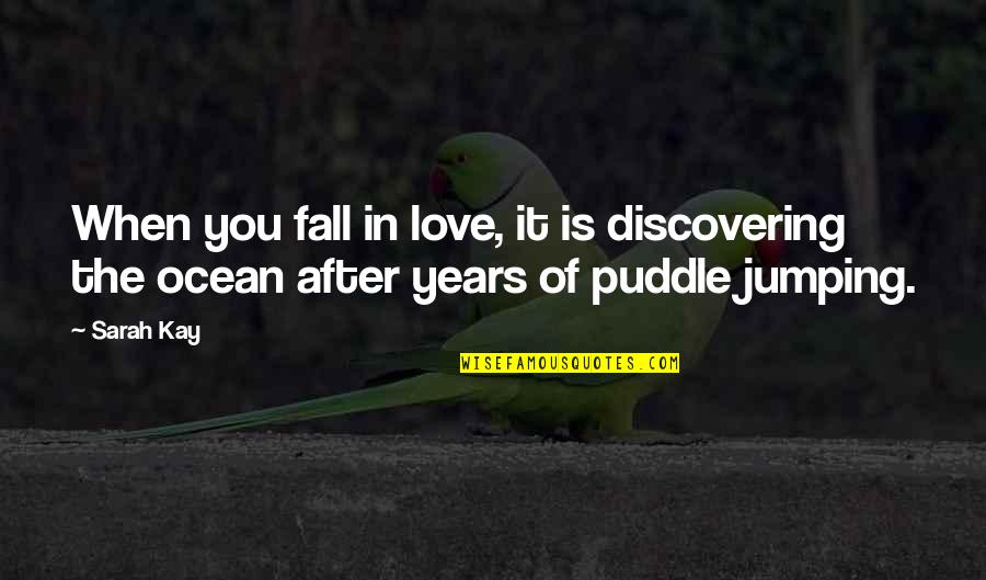 Refrescantes Para Quotes By Sarah Kay: When you fall in love, it is discovering