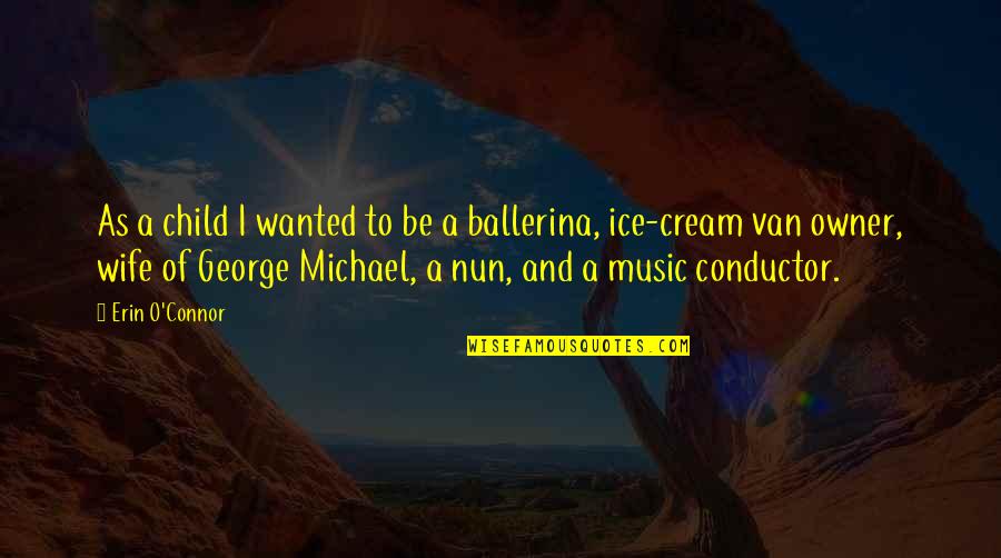 Refrescar Sinonimo Quotes By Erin O'Connor: As a child I wanted to be a Refrescar Sinonimo Quotes By Erin O'Connor: As a child I wanted to be a