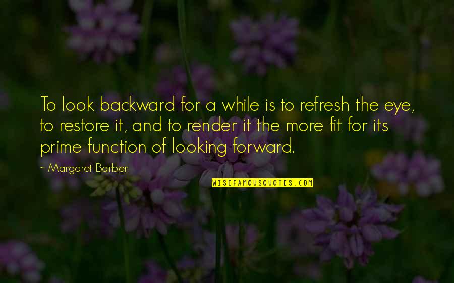 Refresh Your Life Quotes By Margaret Barber: To look backward for a while is to