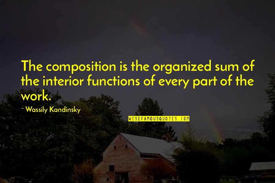 Refresher Course Quotes By Wassily Kandinsky: The composition is the organized sum of the