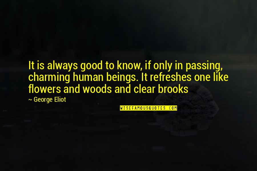 Refreshes Quotes By George Eliot: It is always good to know, if only
