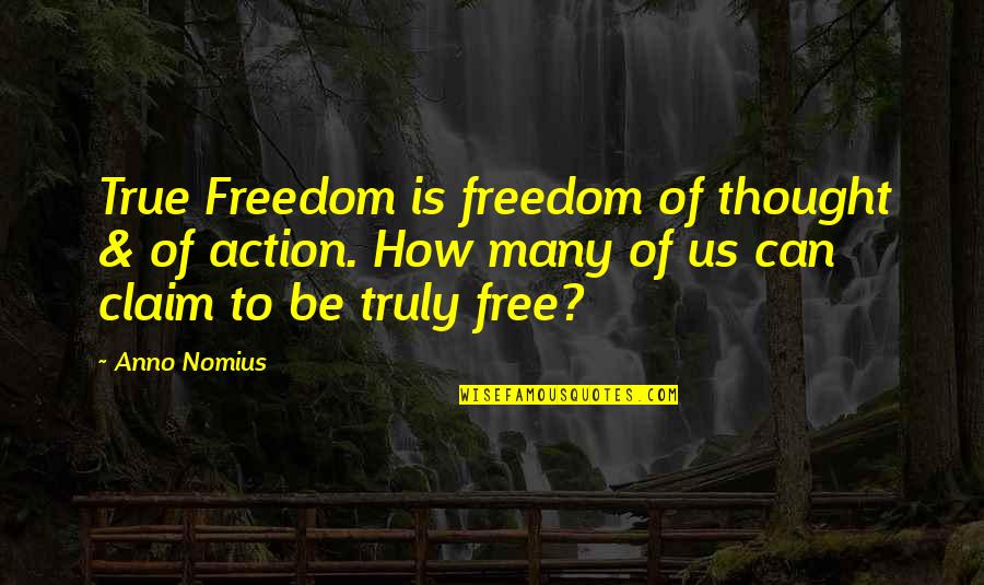 Refreshing Beverage Quotes By Anno Nomius: True Freedom is freedom of thought & of