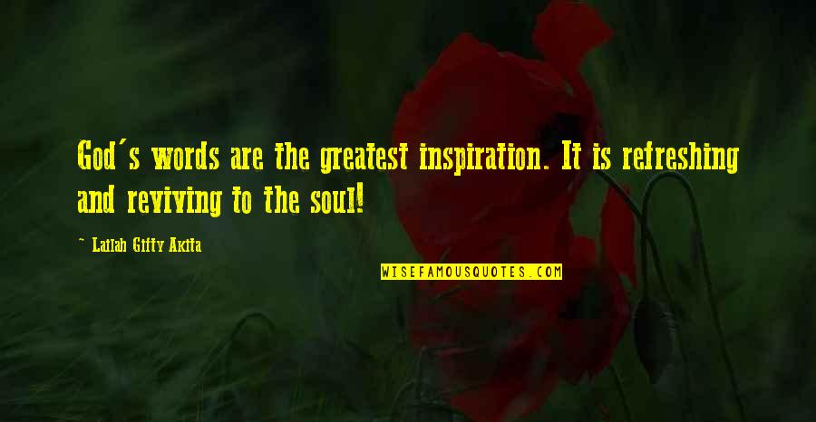 Refreshing Quotes By Lailah Gifty Akita: God's words are the greatest inspiration. It is