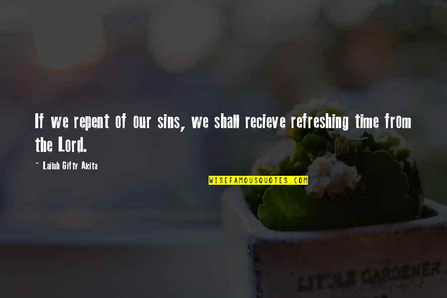 Refreshing Quotes By Lailah Gifty Akita: If we repent of our sins, we shall