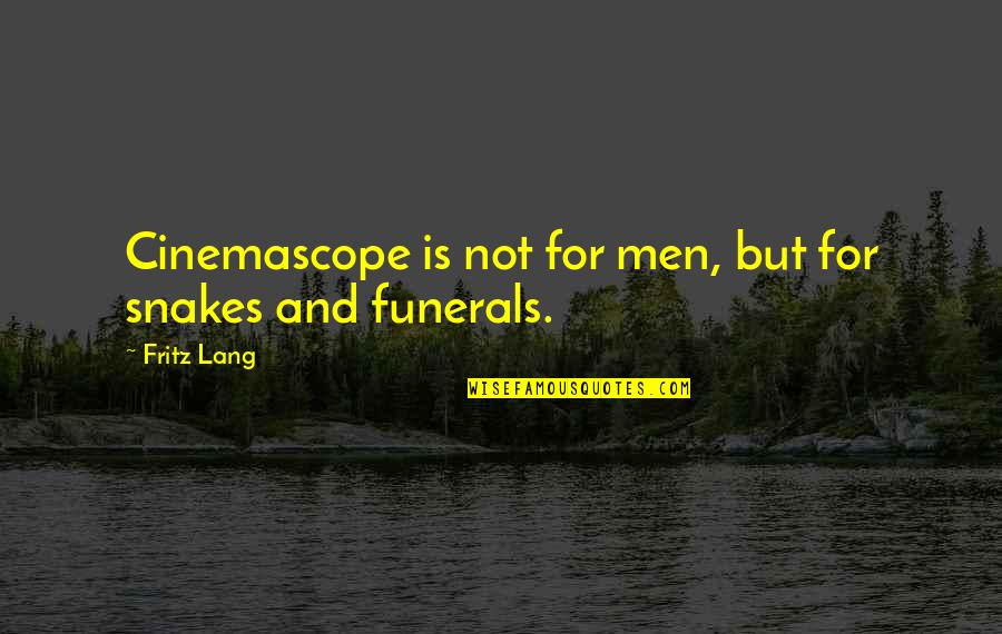 Refreshing Thoughts Quotes By Fritz Lang: Cinemascope is not for men, but for snakes