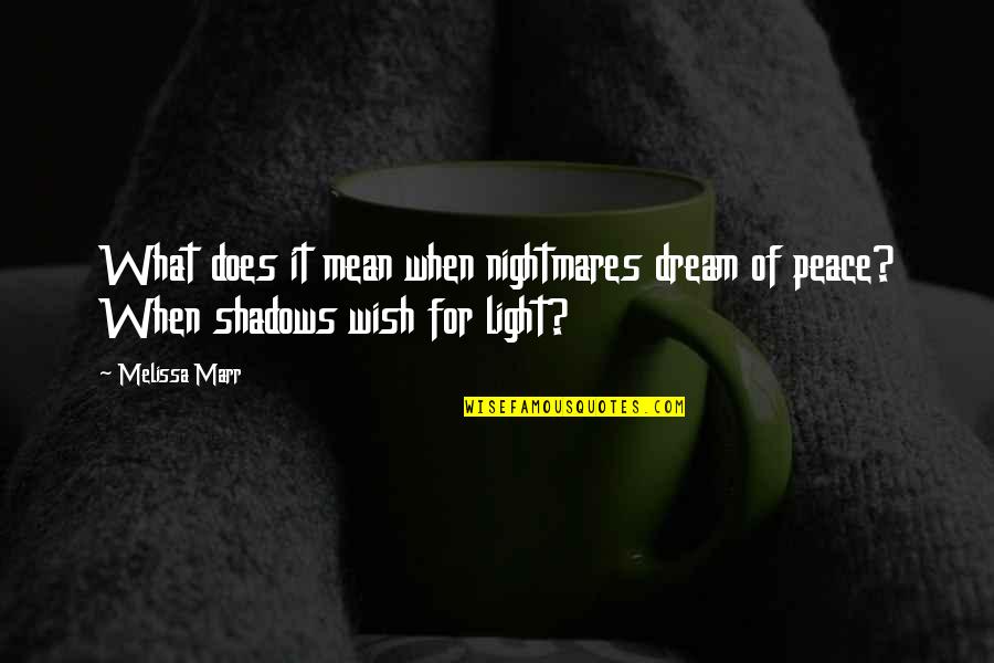 Refried Beans Quotes By Melissa Marr: What does it mean when nightmares dream of