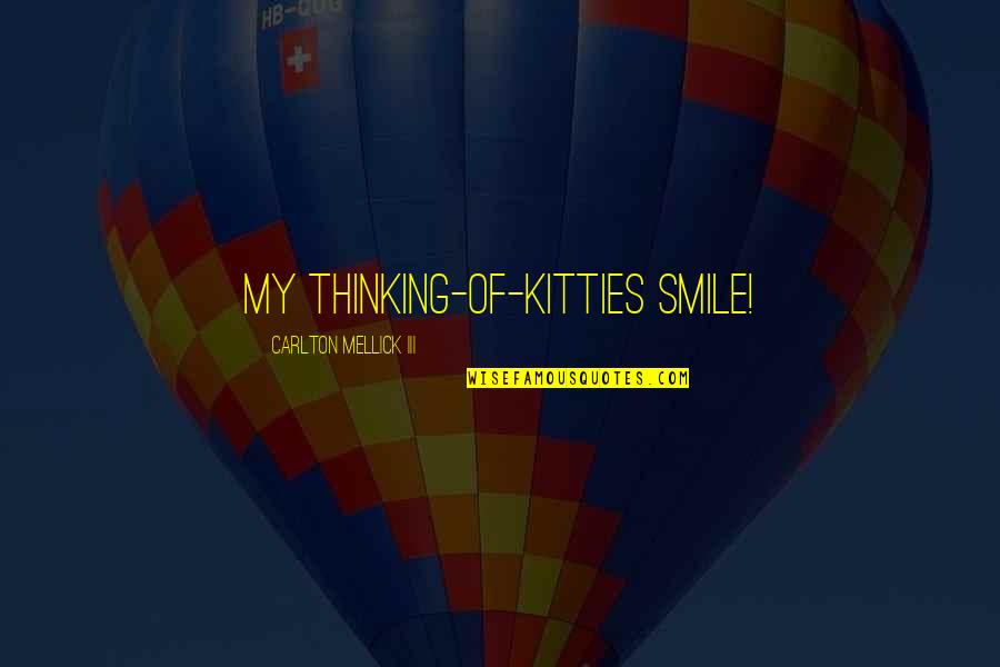 Refueled Magazine Quotes By Carlton Mellick III: My thinking-of-kitties smile! Refueled Magazine Quotes By Carlton Mellick III: My thinking-of-kitties smile!