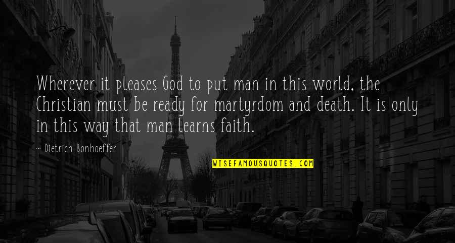 Refueled Magazine Quotes By Dietrich Bonhoeffer: Wherever it pleases God to put man in Refueled Magazine Quotes By Dietrich Bonhoeffer: Wherever it pleases God to put man in