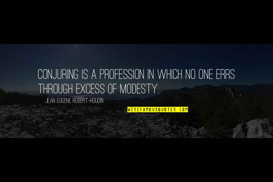 Refuels Quotes By Jean Eugene Robert-Houdin: Conjuring is a profession in which no one