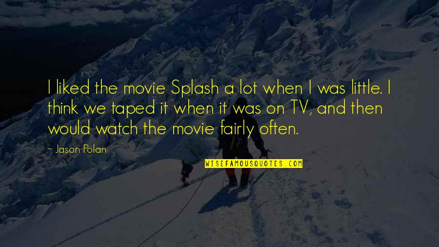 Refuels While In Air Quotes By Jason Polan: I liked the movie Splash a lot when Refuels While In Air Quotes By Jason Polan: I liked the movie Splash a lot when
