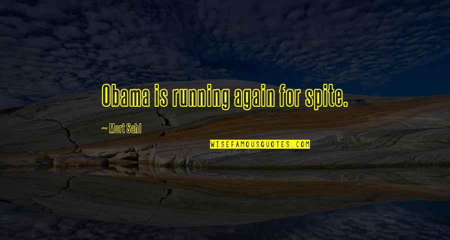 Refuels While In Air Quotes By Mort Sahl: Obama is running again for spite. Refuels While In Air Quotes By Mort Sahl: Obama is running again for spite.