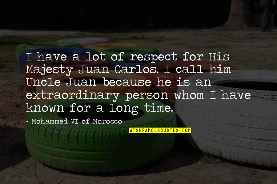 Refugiul Quotes By Mohammed VI Of Morocco: I have a lot of respect for His