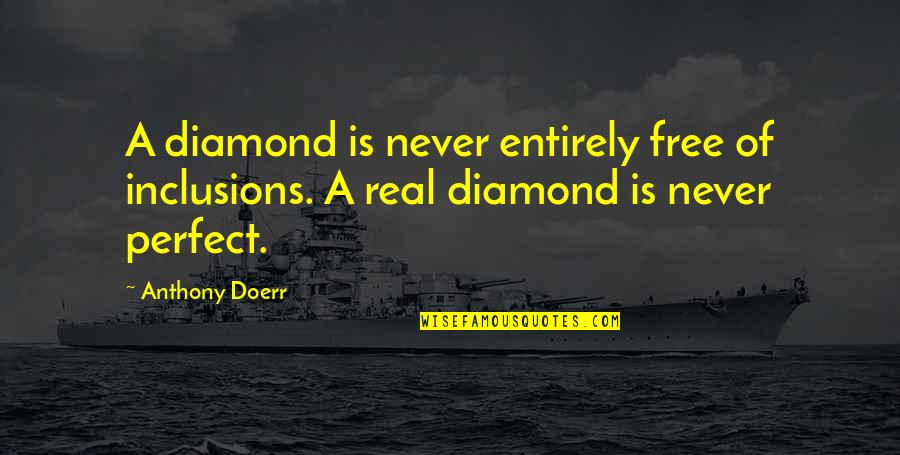 Refugium Design Quotes By Anthony Doerr: A diamond is never entirely free of inclusions.