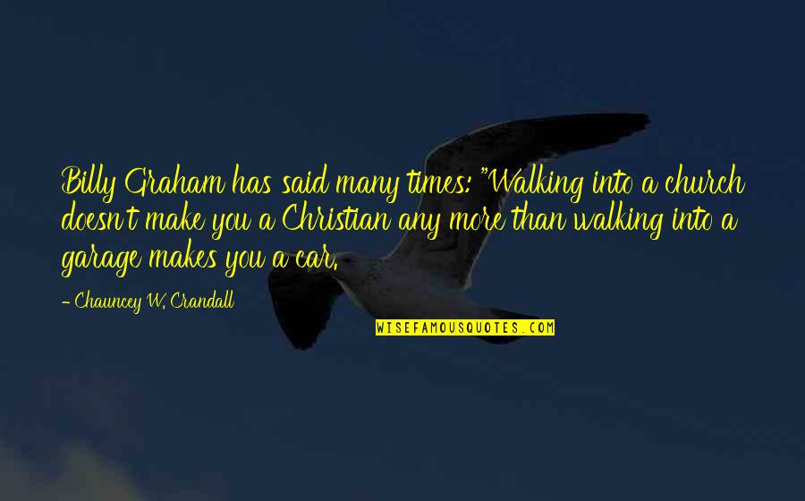 Refunds On Steam Quotes By Chauncey W. Crandall: Billy Graham has said many times: "Walking into Refunds On Steam Quotes By Chauncey W. Crandall: Billy Graham has said many times: "Walking into
