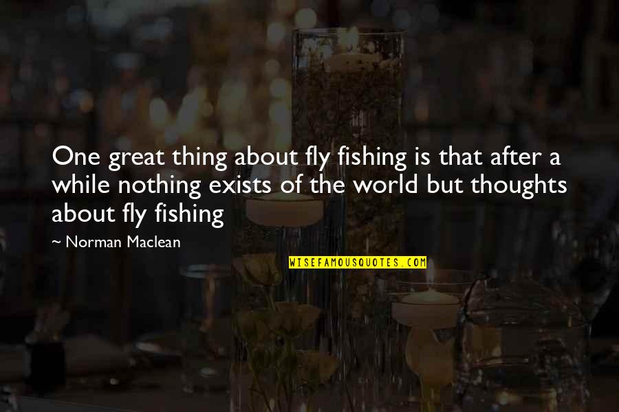 Refurbished Quotes By Norman Maclean: One great thing about fly fishing is that