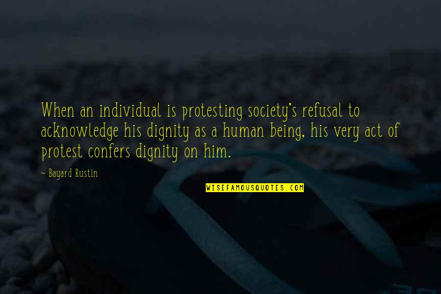 Refusal Quotes By Bayard Rustin: When an individual is protesting society's refusal to