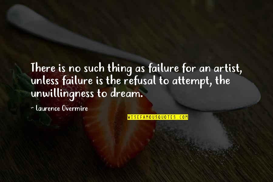 Refusal Quotes By Laurence Overmire: There is no such thing as failure for