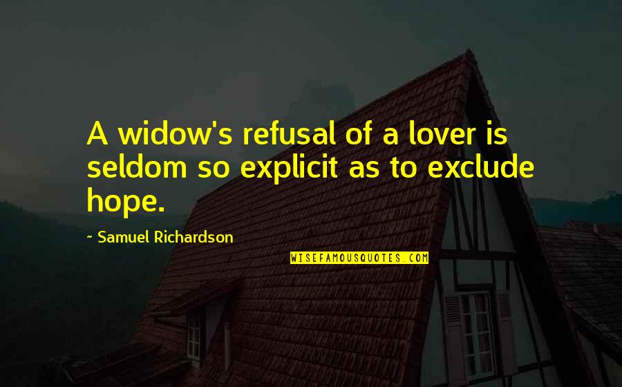 Refusal Quotes By Samuel Richardson: A widow's refusal of a lover is seldom