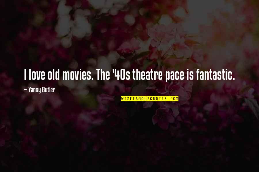 Refusals In Business Quotes By Yancy Butler: I love old movies. The '40s theatre pace Refusals In Business Quotes By Yancy Butler: I love old movies. The '40s theatre pace