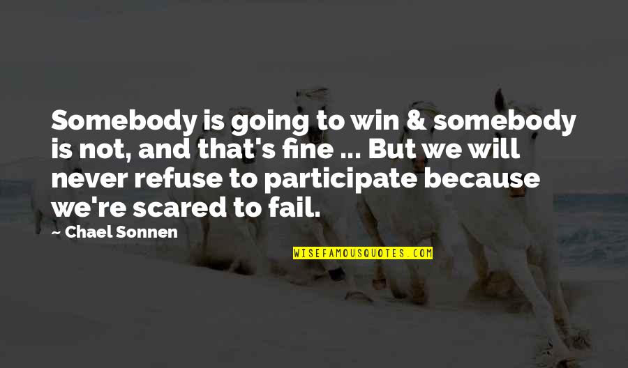 Refuse To Fail Quotes By Chael Sonnen: Somebody is going to win & somebody is