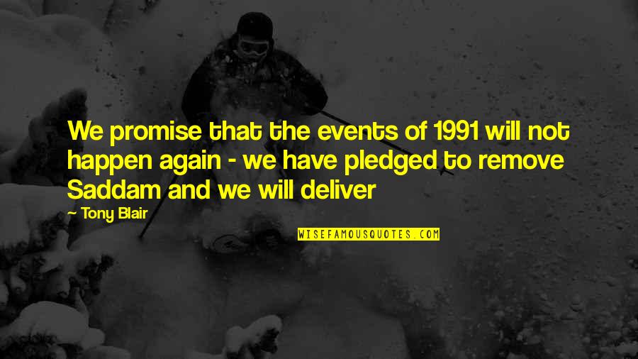 Refuse To Listen With Open Ears Quotes By Tony Blair: We promise that the events of 1991 will Refuse To Listen With Open Ears Quotes By Tony Blair: We promise that the events of 1991 will
