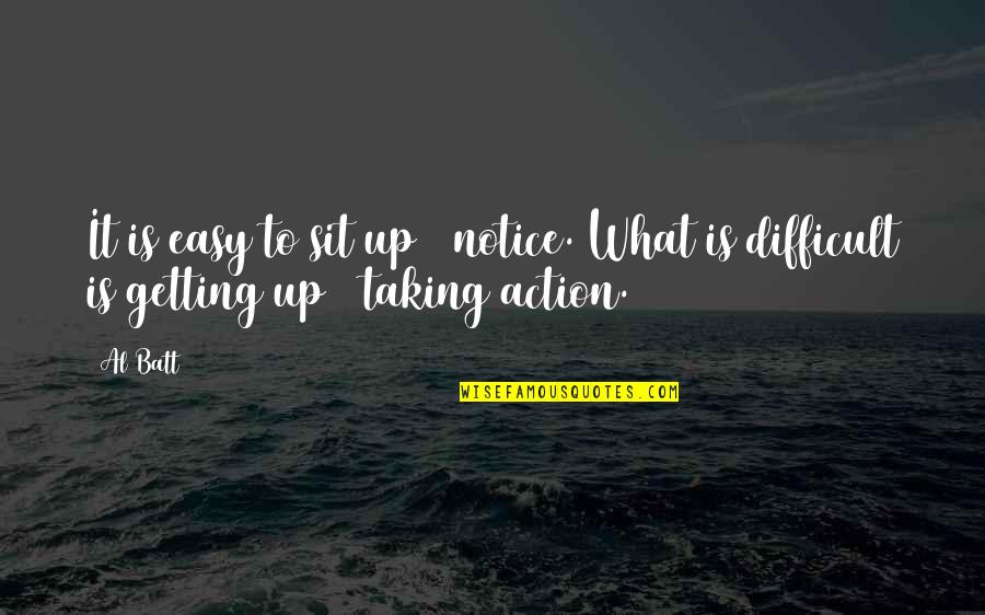 Refusenik Film Quotes By Al Batt: It is easy to sit up & notice.