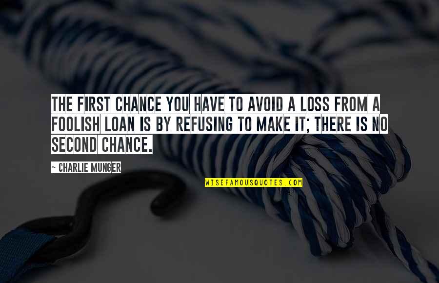 Refusing To Be Second Best Quotes By Charlie Munger: The first chance you have to avoid a Refusing To Be Second Best Quotes By Charlie Munger: The first chance you have to avoid a