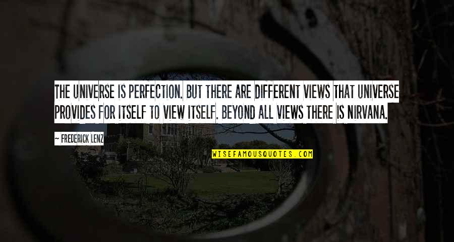 Refusing To Learn Quotes By Frederick Lenz: The universe is perfection. But there are different