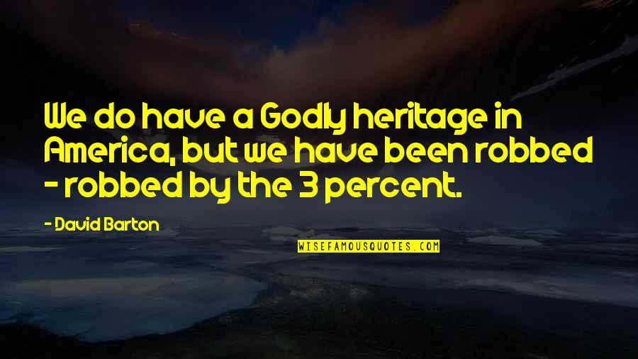 Refutable Hypothesis Quotes By David Barton: We do have a Godly heritage in America, Refutable Hypothesis Quotes By David Barton: We do have a Godly heritage in America,