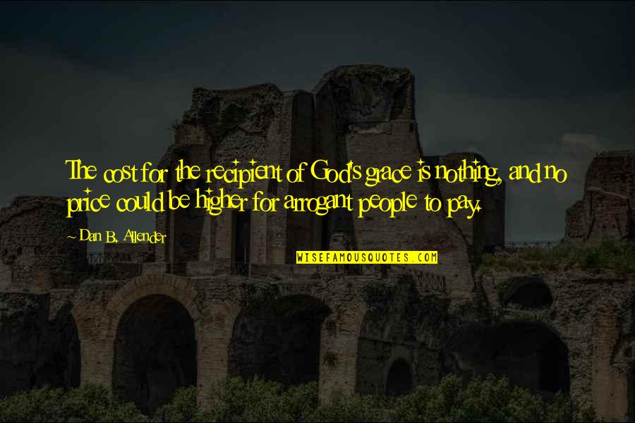 Refuting Religion Quotes By Dan B. Allender: The cost for the recipient of God's grace Refuting Religion Quotes By Dan B. Allender: The cost for the recipient of God's grace