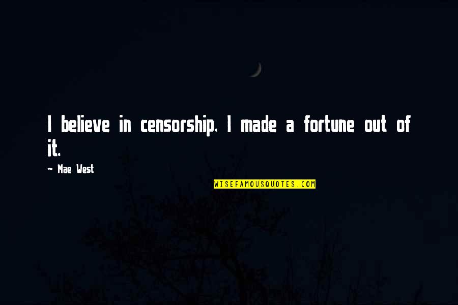 Reg Kray Quotes By Mae West: I believe in censorship. I made a fortune