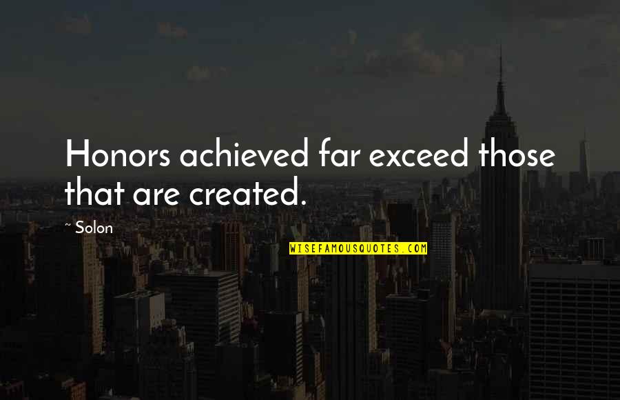 Regada Remix Quotes By Solon: Honors achieved far exceed those that are created.
