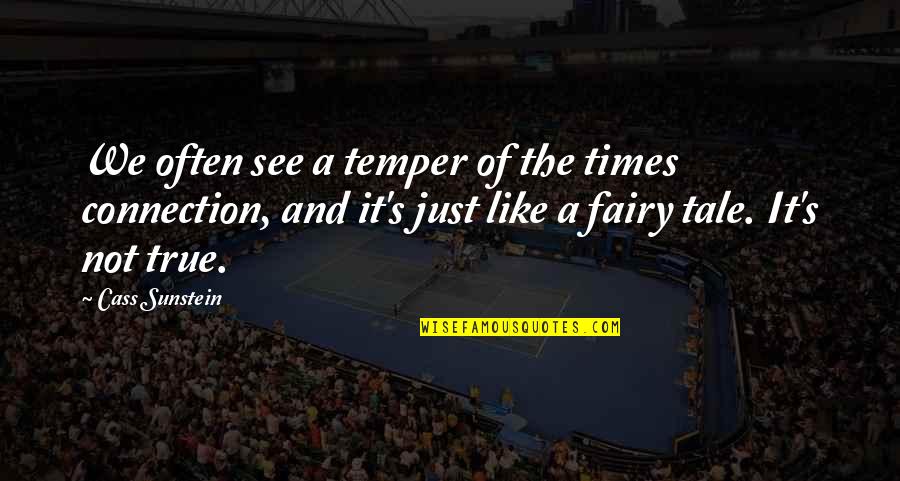 Regaderas Home Quotes By Cass Sunstein: We often see a temper of the times Regaderas Home Quotes By Cass Sunstein: We often see a temper of the times