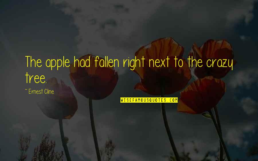 Regador In English Quotes By Ernest Cline: The apple had fallen right next to the Regador In English Quotes By Ernest Cline: The apple had fallen right next to the