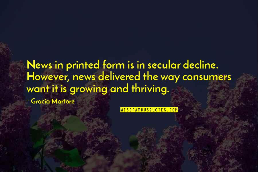 Regados Quotes By Gracia Martore: News in printed form is in secular decline.
