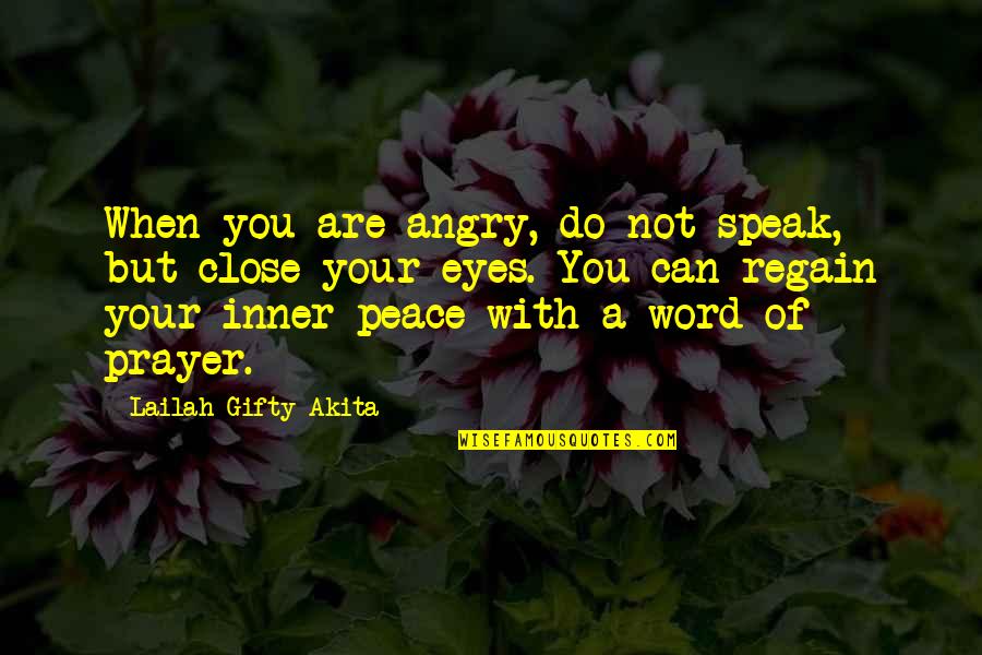 Regain Life Quotes By Lailah Gifty Akita: When you are angry, do not speak, but