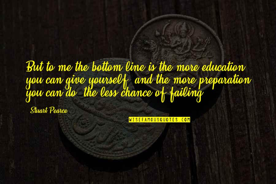 Regain Myself Quotes By Stuart Pearce: But to me the bottom line is the Regain Myself Quotes By Stuart Pearce: But to me the bottom line is the