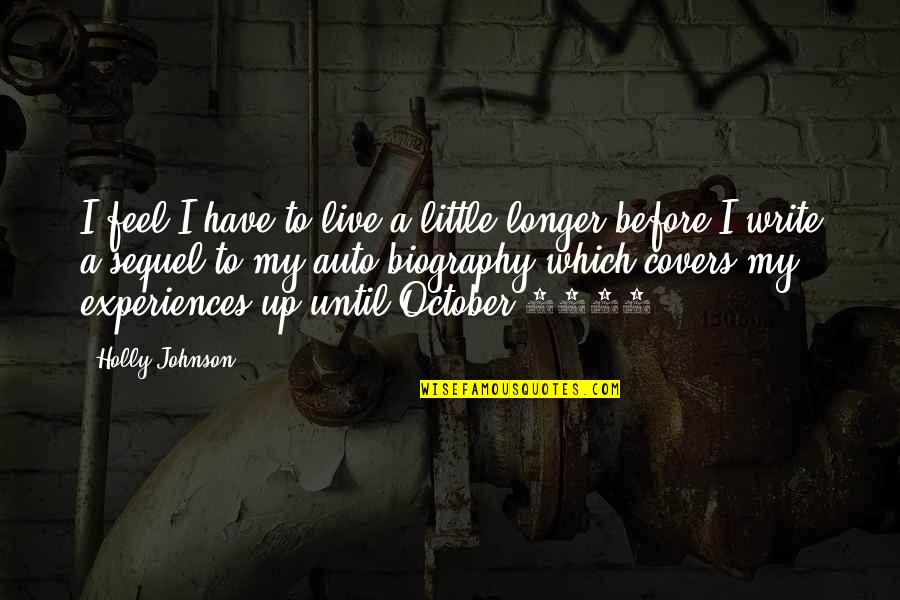 Regain Strength Quotes By Holly Johnson: I feel I have to live a little Regain Strength Quotes By Holly Johnson: I feel I have to live a little