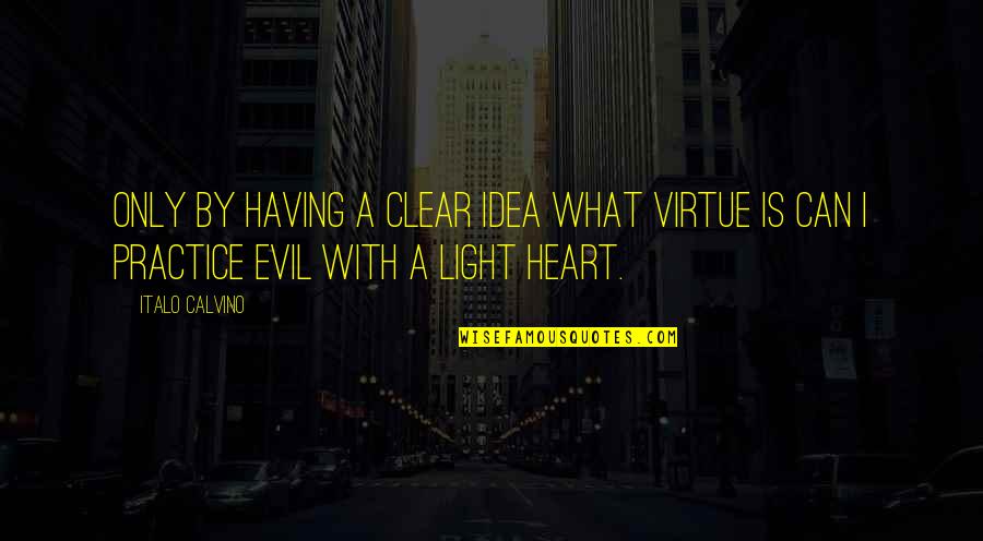 Regaining Power Quotes By Italo Calvino: Only by having a clear idea what virtue