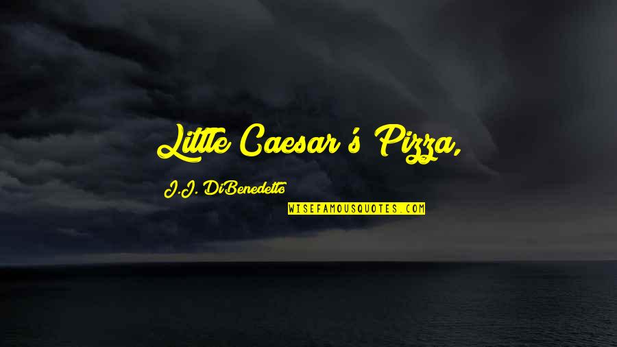 Regaining Power Quotes By J.J. DiBenedetto: Little Caesar's Pizza,