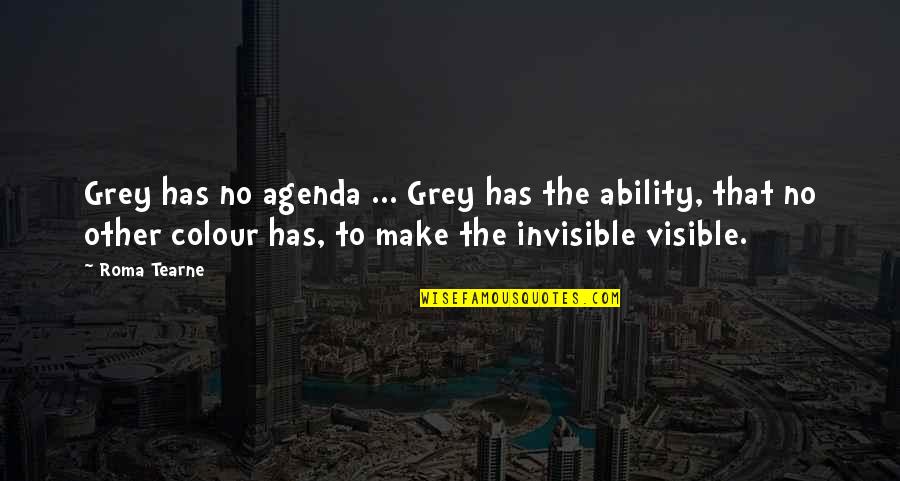 Regains Quotes By Roma Tearne: Grey has no agenda ... Grey has the