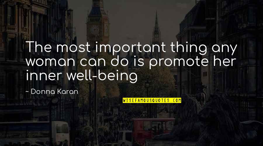 Regal Quote Quotes By Donna Karan: The most important thing any woman can do