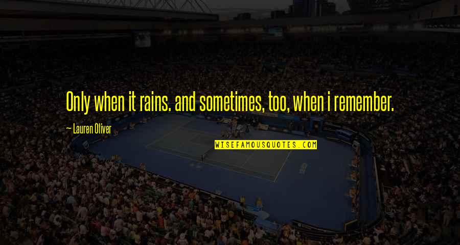 Regalame Quotes By Lauren Oliver: Only when it rains. and sometimes, too, when